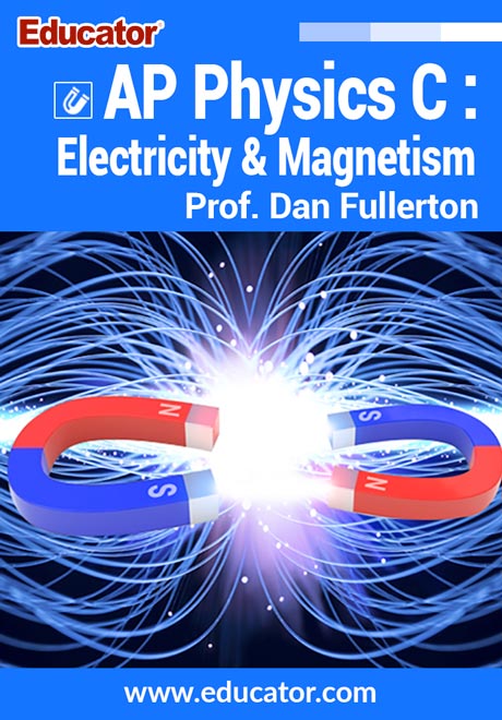 AP Physics C: Electricity and Magnetism Online Course with Prof. Dan Fullerton