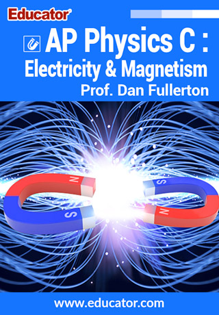 AP Physics C: Electricity & Magnetism with Prof. Dan Fullerton, M.S.

