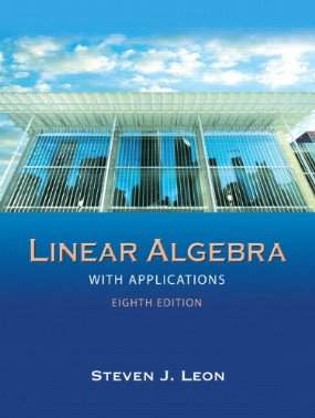 Linear Algebra with Applications by Leon, 8th Edition
